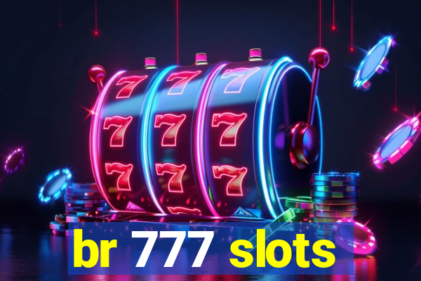 br 777 slots